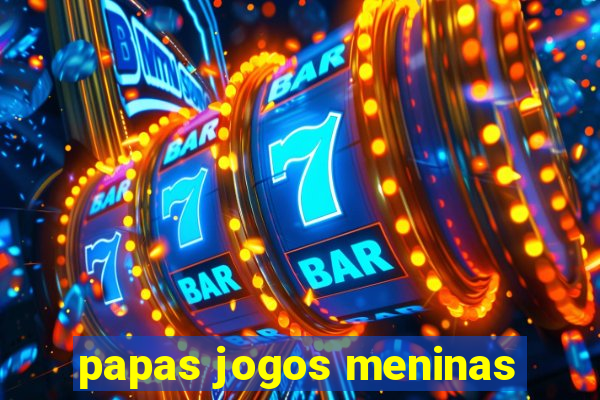 papas jogos meninas